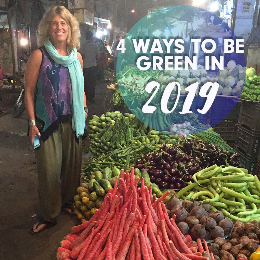 4 WAYS TO BE GREEN IN 2019