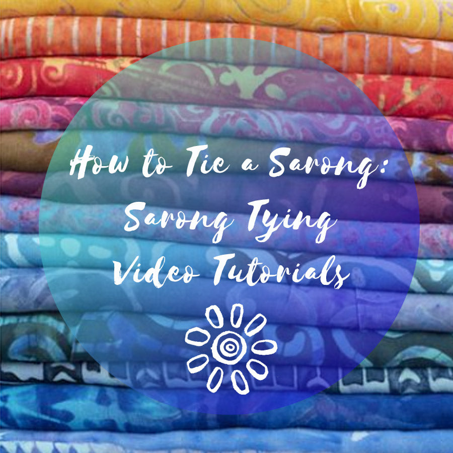 HOW TO TIE A SARONG: SARONG TYING VIDEO TUTORIALS