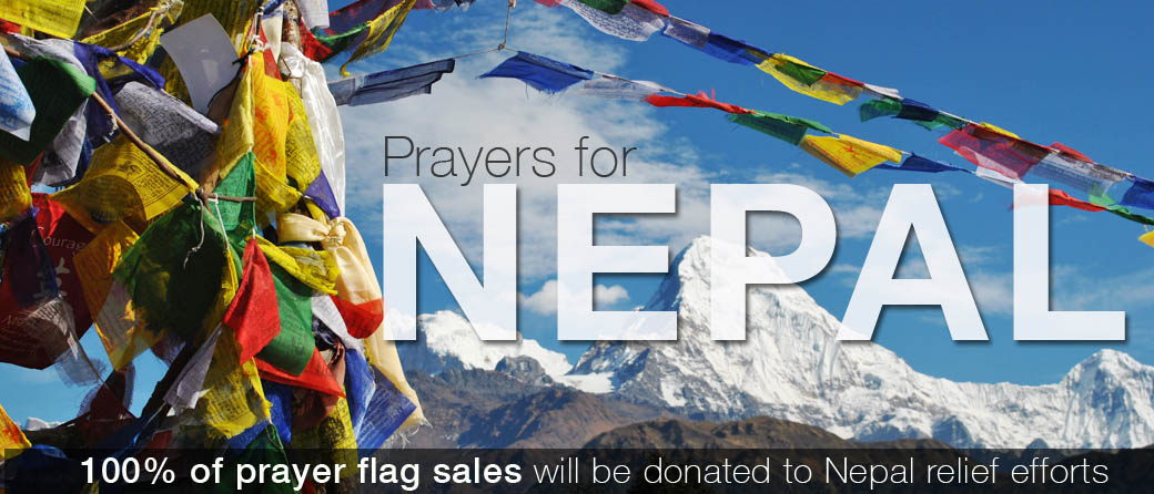Prayers for Nepal: 100% of Prayer Flag Sales Will Be Donated to Nepal Relief Efforts